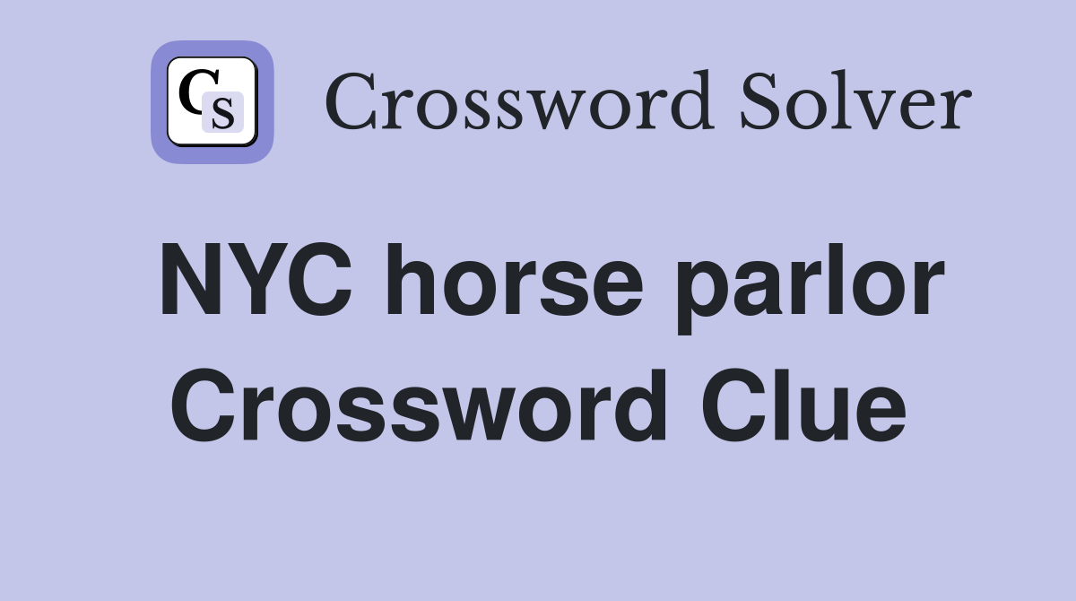 NYC horse parlor Crossword Clue
