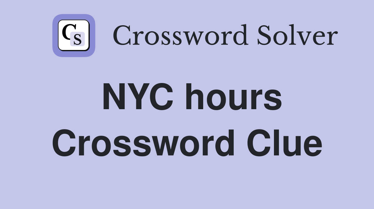 NYC hours Crossword Clue