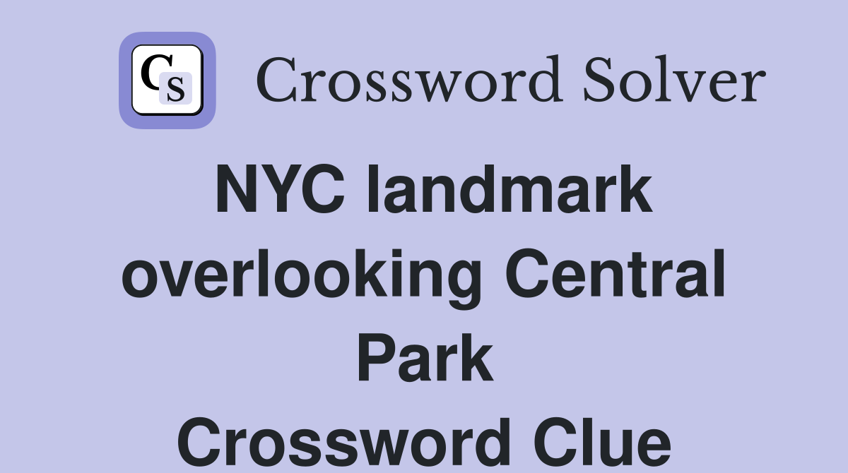 NYC landmark overlooking Central Park Crossword Clue