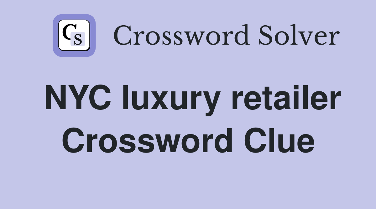 NYC luxury retailer Crossword Clue