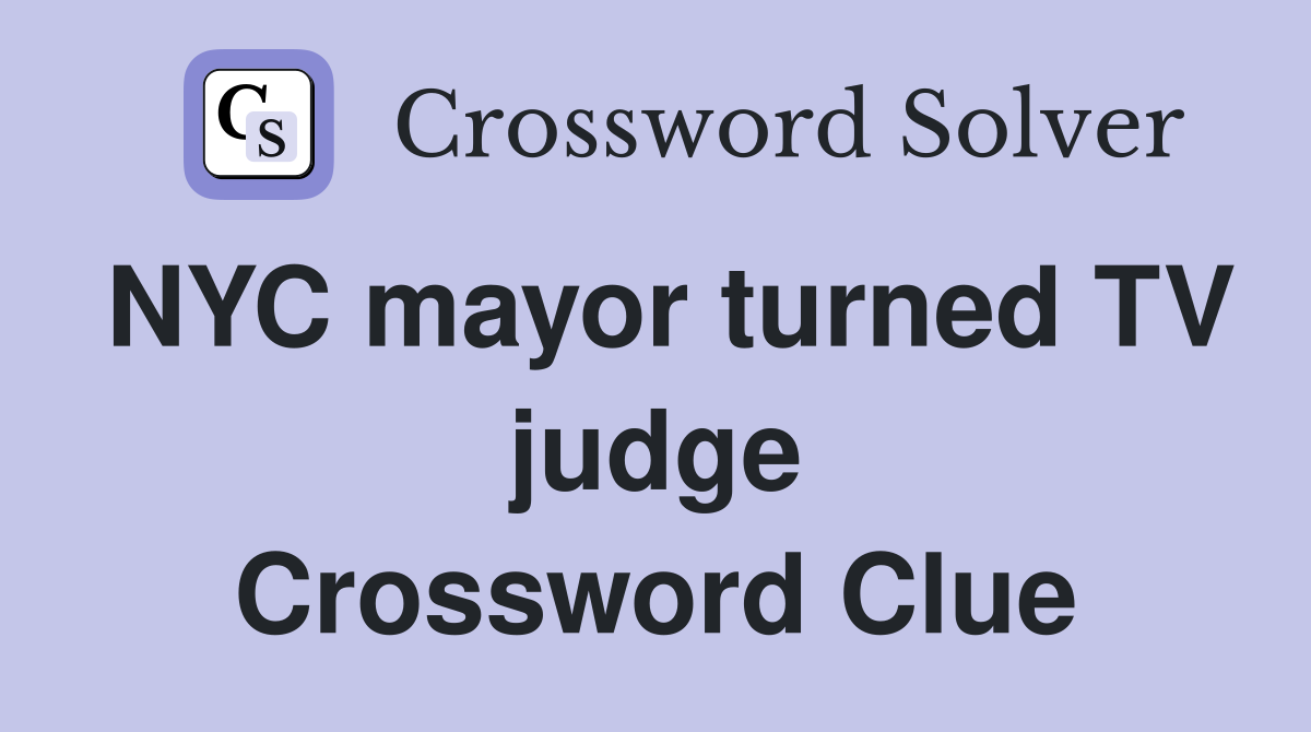 NYC mayor turned TV judge Crossword Clue