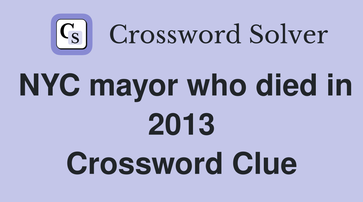 NYC mayor who died in 2013 Crossword Clue