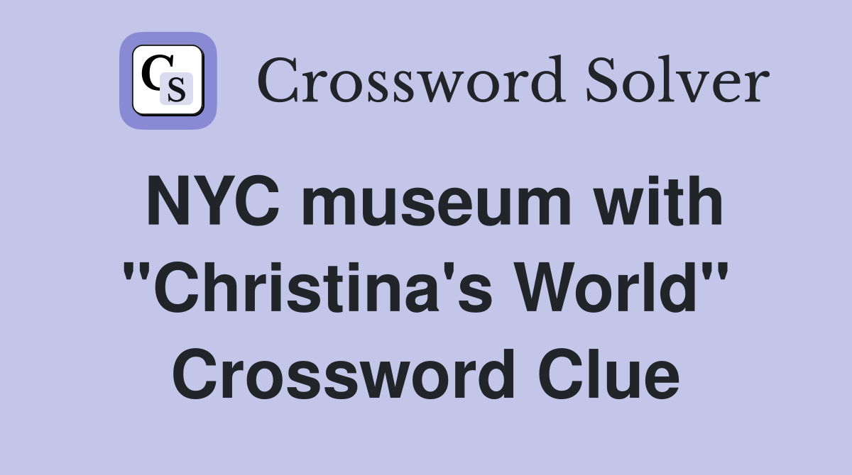 NYC museum with "Christina's World" Crossword Clue