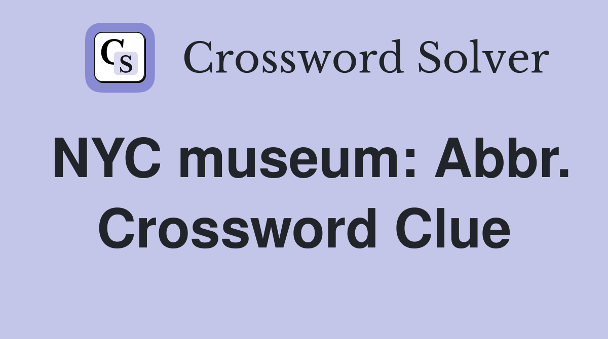 NYC museum: Abbr. Crossword Clue