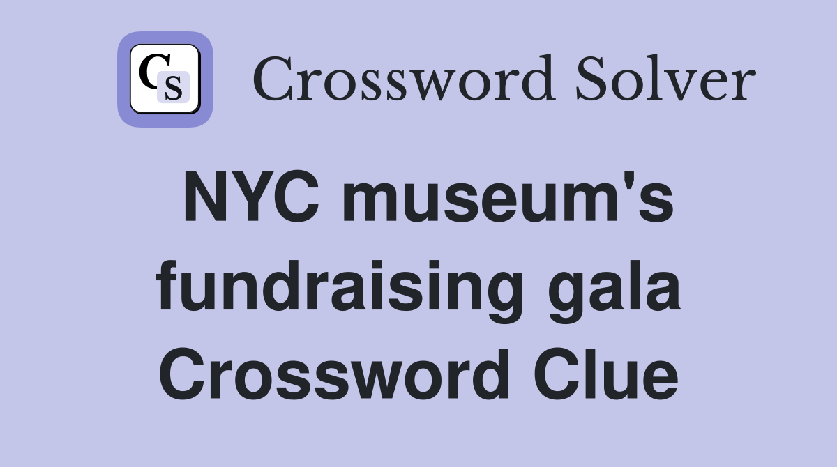 NYC museum's fundraising gala Crossword Clue