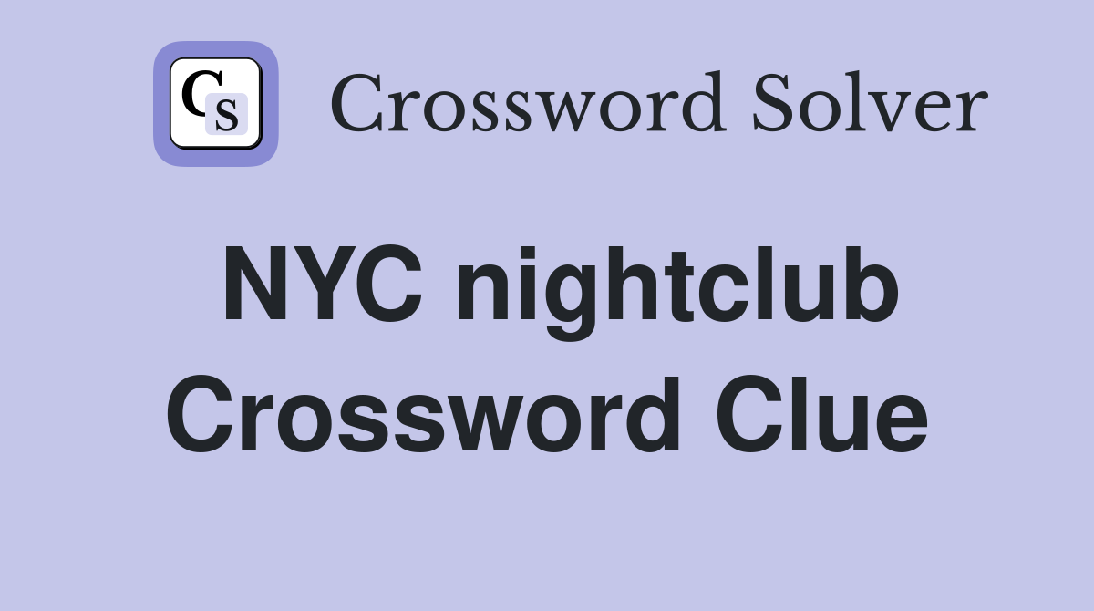 NYC nightclub Crossword Clue