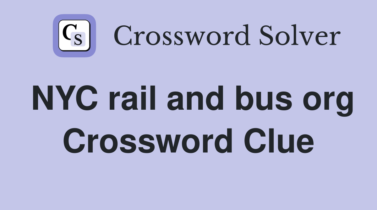 NYC rail and bus org Crossword Clue