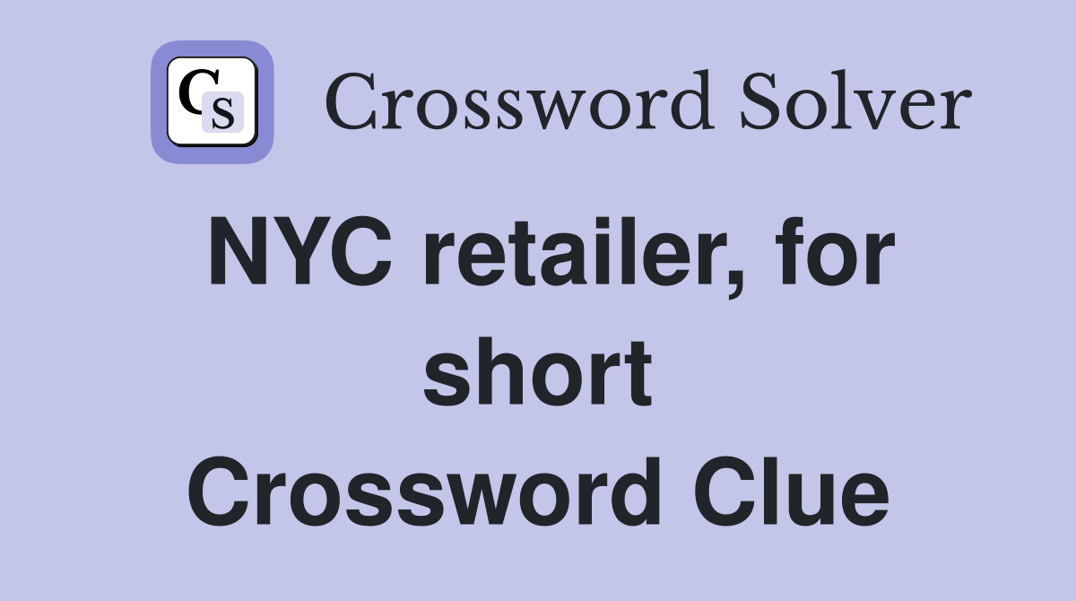 NYC retailer, for short Crossword Clue