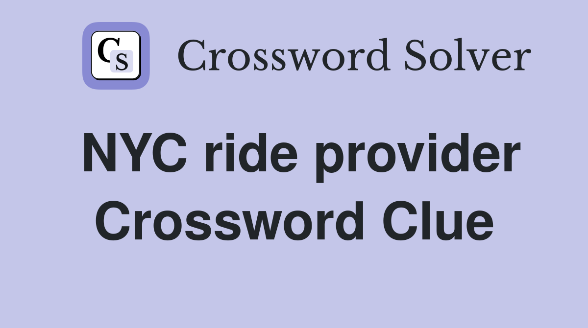 NYC ride provider Crossword Clue