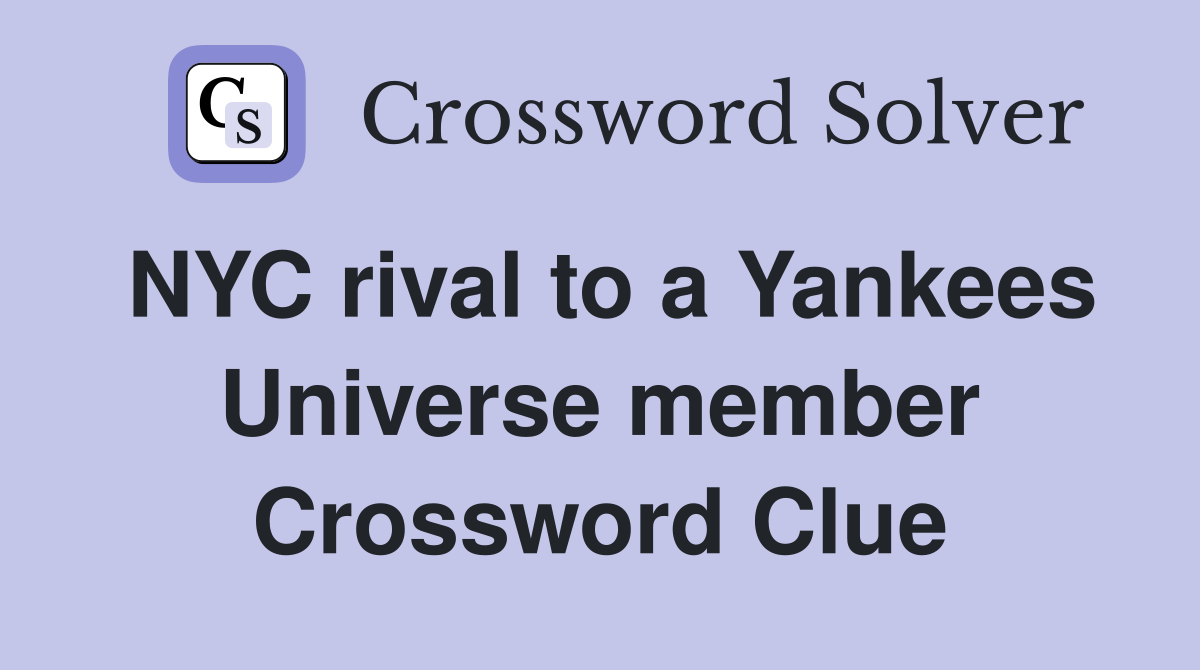 NYC rival to a Yankees Universe member Crossword Clue
