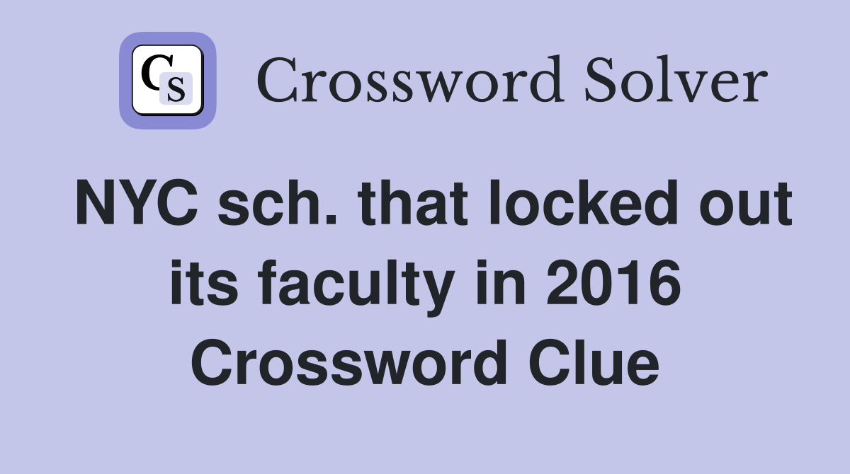 NYC sch. that locked out its faculty in 2016 Crossword Clue