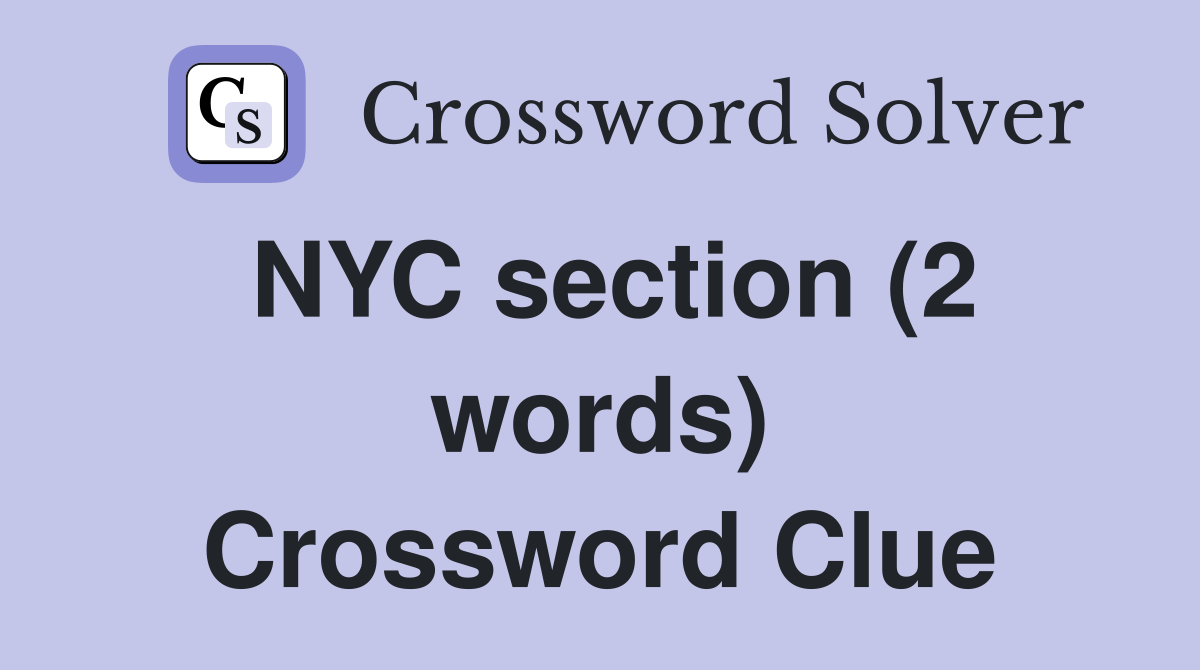 NYC section (2 words) Crossword Clue