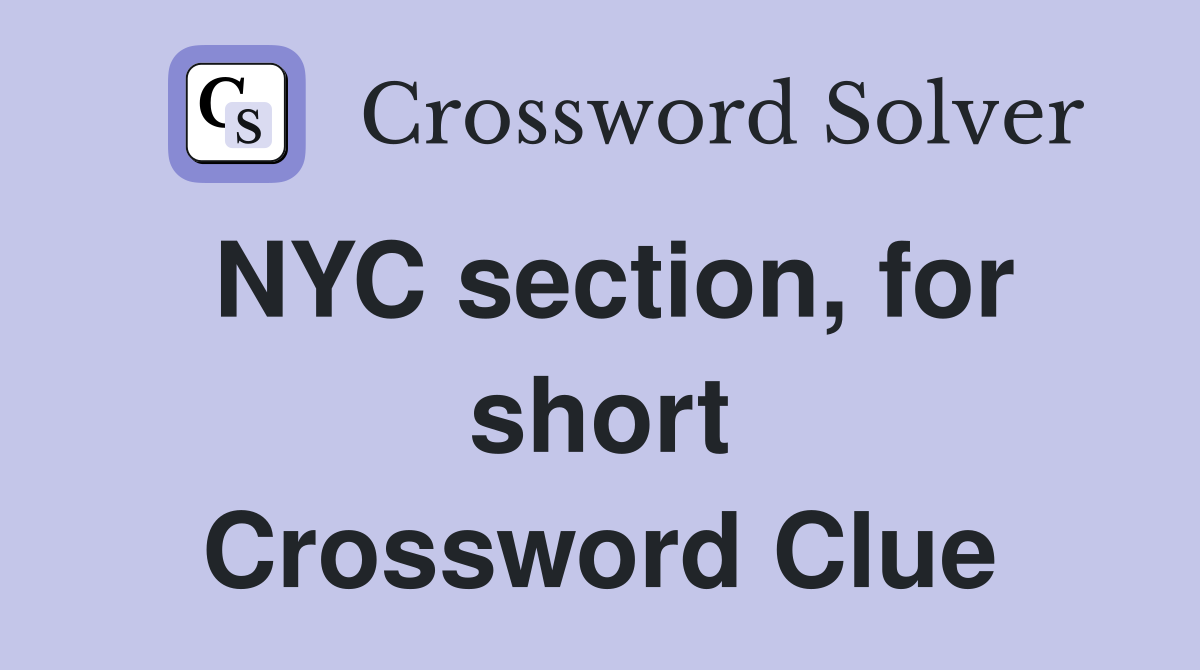 NYC section, for short Crossword Clue