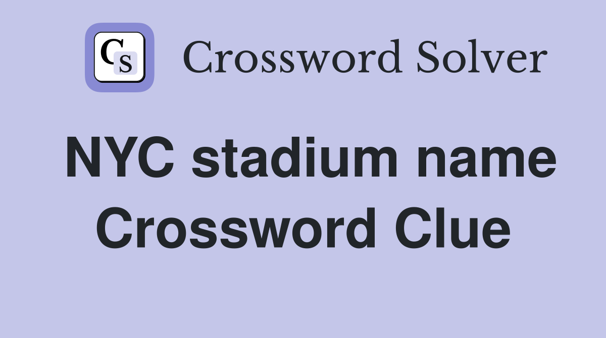 NYC stadium name Crossword Clue