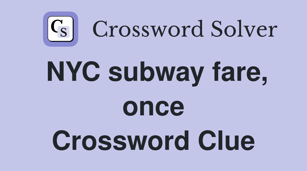 NYC subway fare once Crossword Clue Answers Crossword Solver