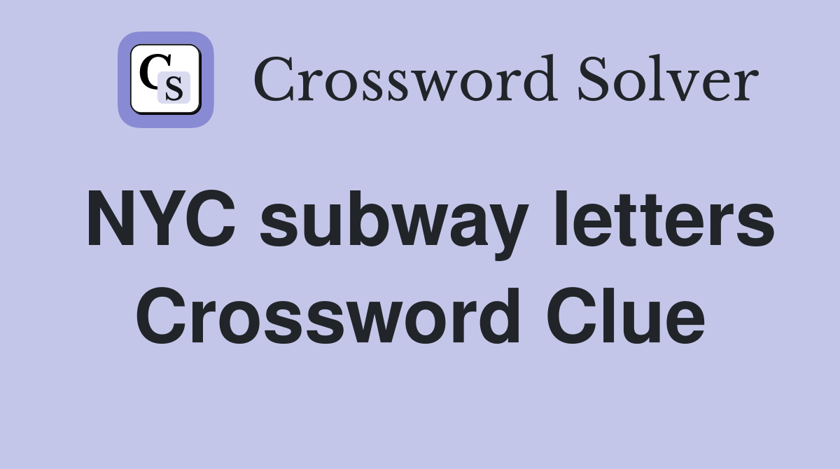 NYC subway letters Crossword Clue