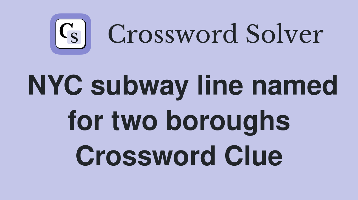 NYC subway line named for two boroughs Crossword Clue