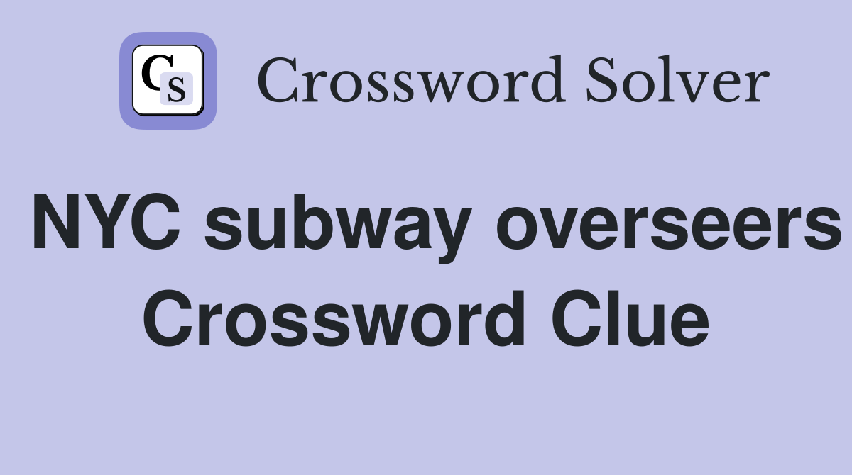 NYC subway overseers Crossword Clue