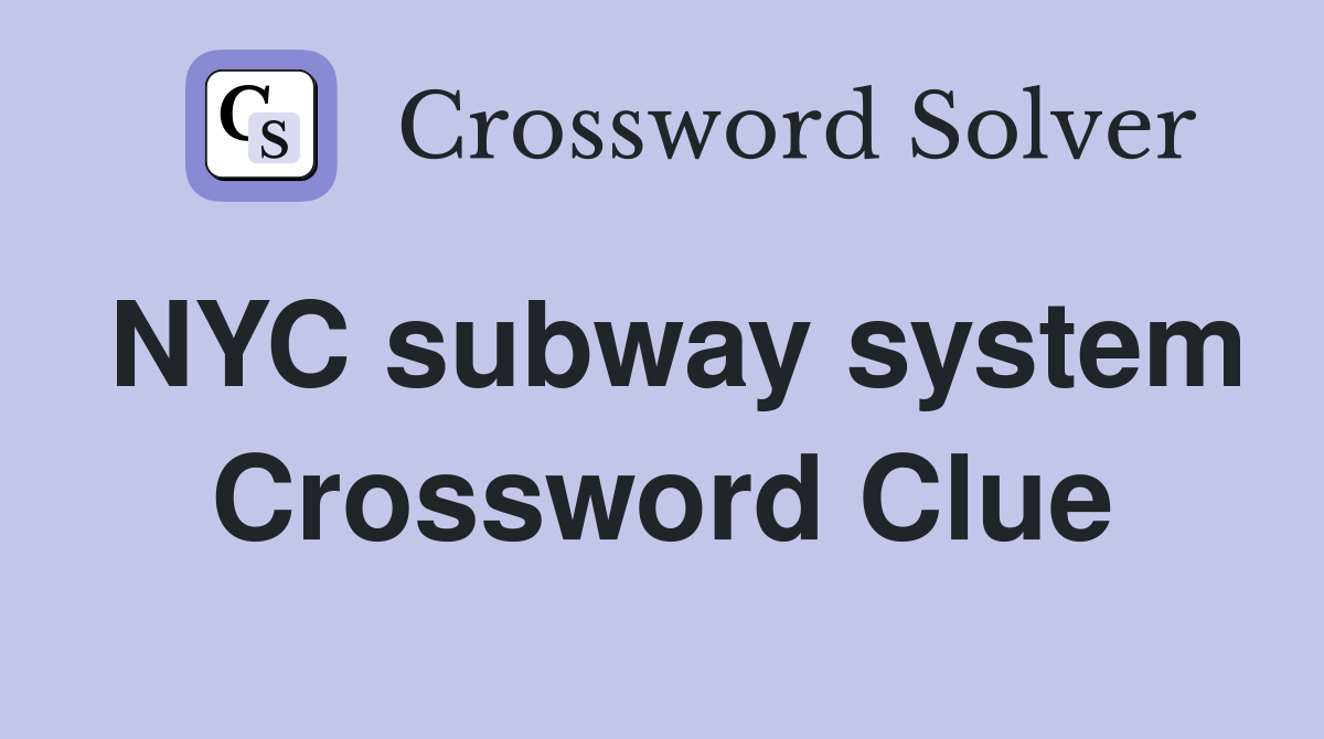 NYC subway system Crossword Clue
