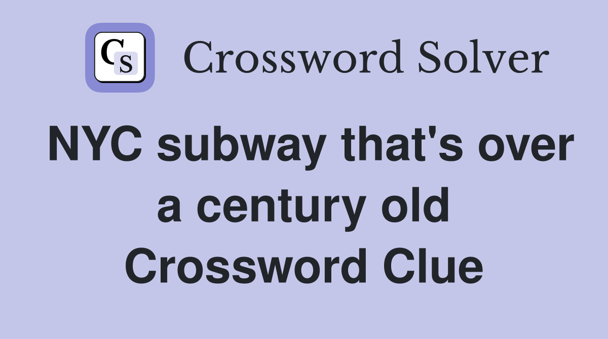 NYC subway that's over a century old Crossword Clue
