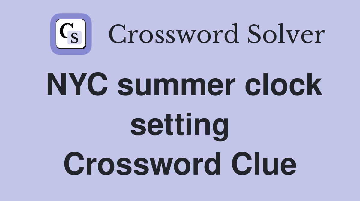 NYC summer clock setting Crossword Clue