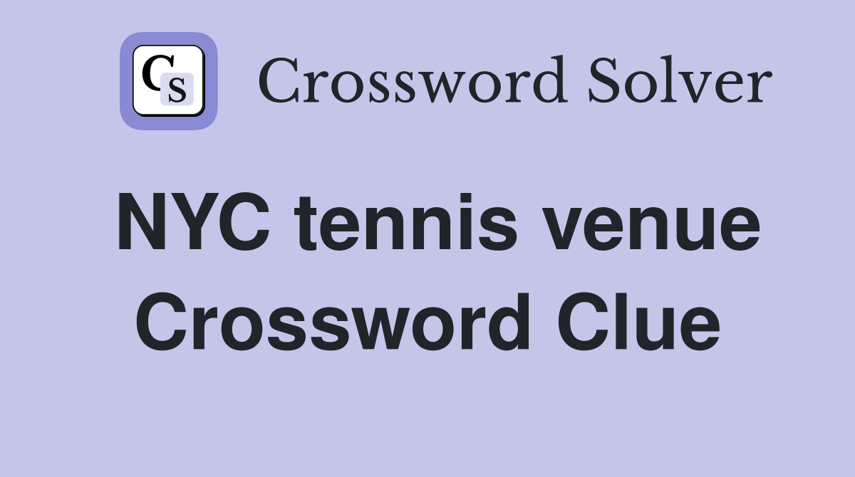 NYC tennis venue Crossword Clue