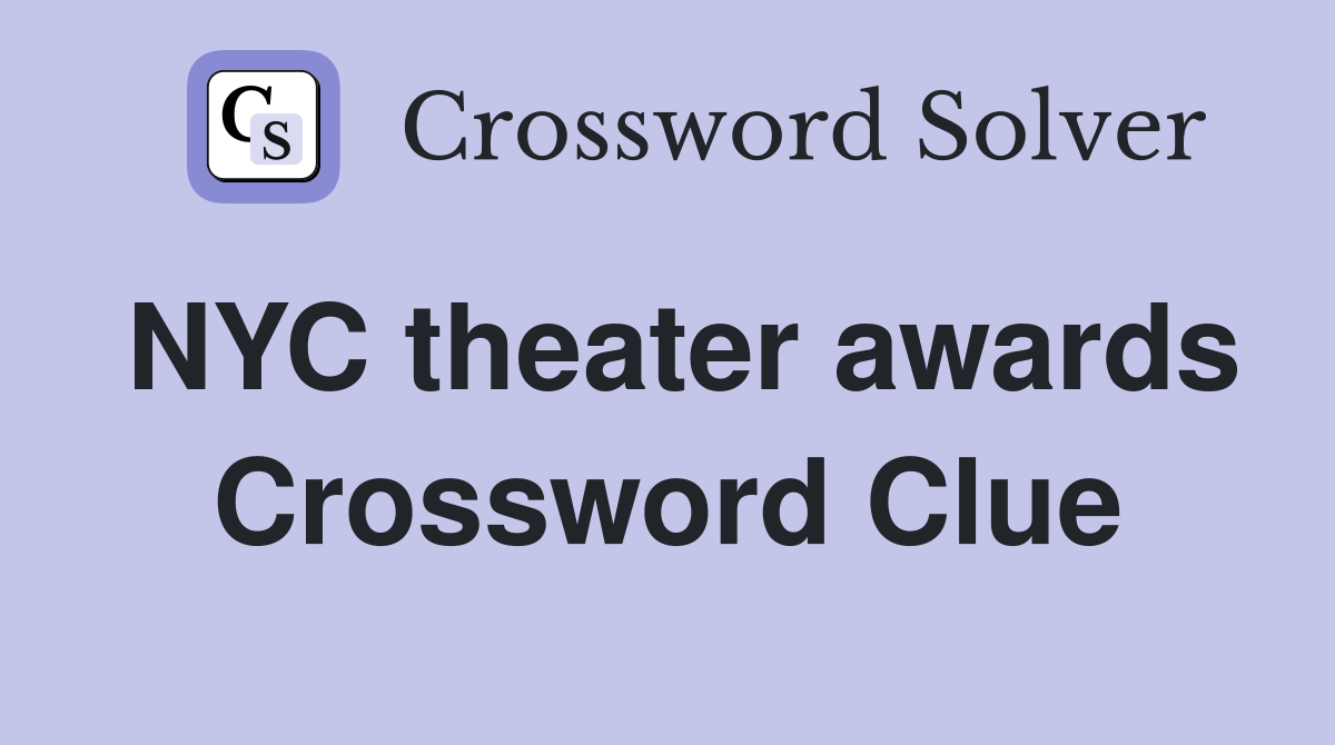 NYC theater awards Crossword Clue