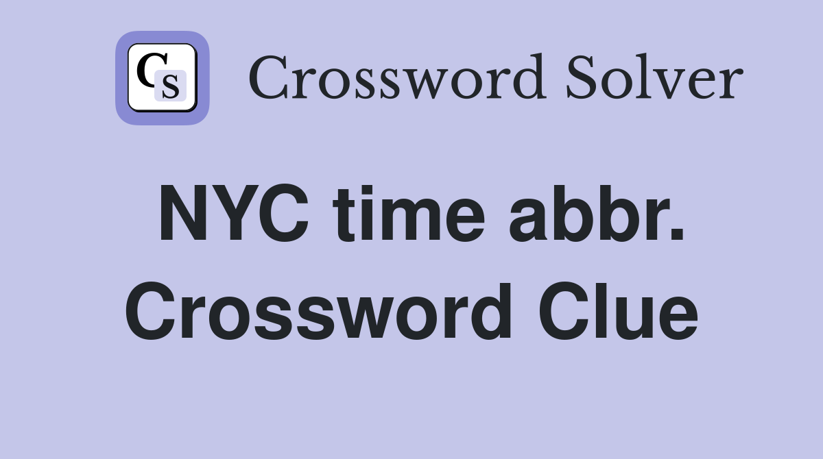 NYC time abbr. Crossword Clue