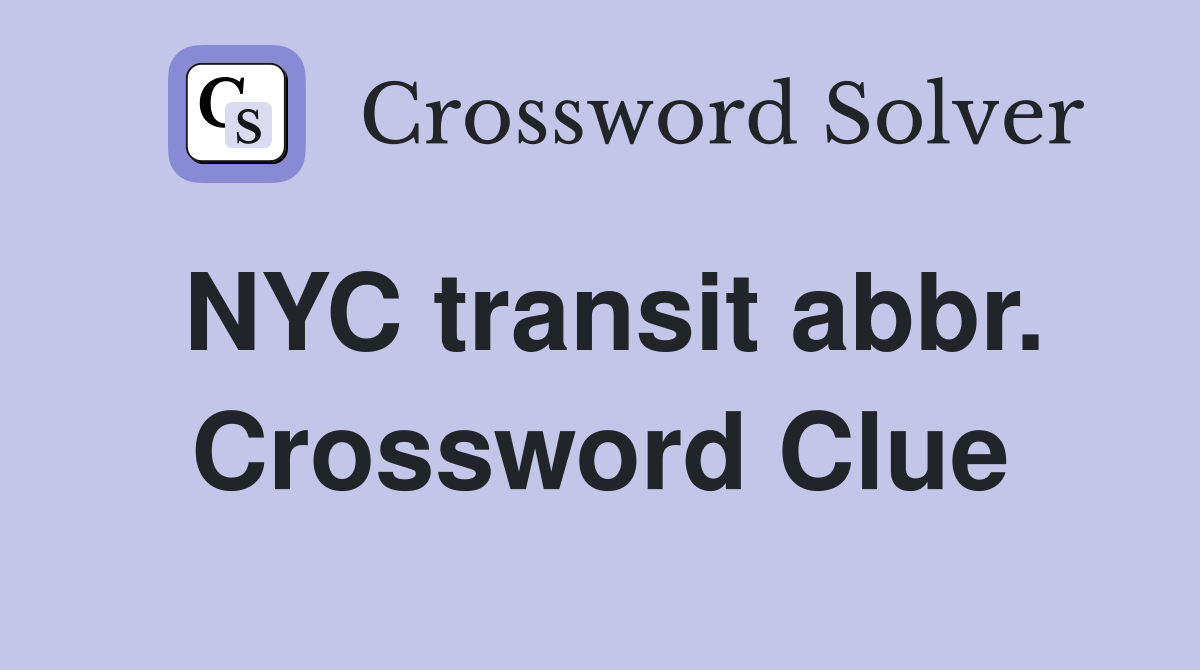 NYC transit abbr. Crossword Clue