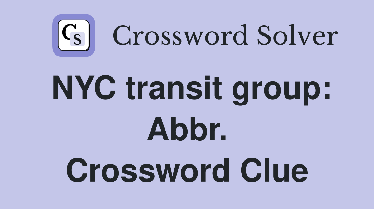 NYC transit group: Abbr. Crossword Clue