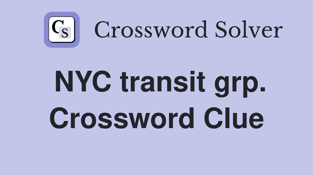 NYC transit grp. Crossword Clue