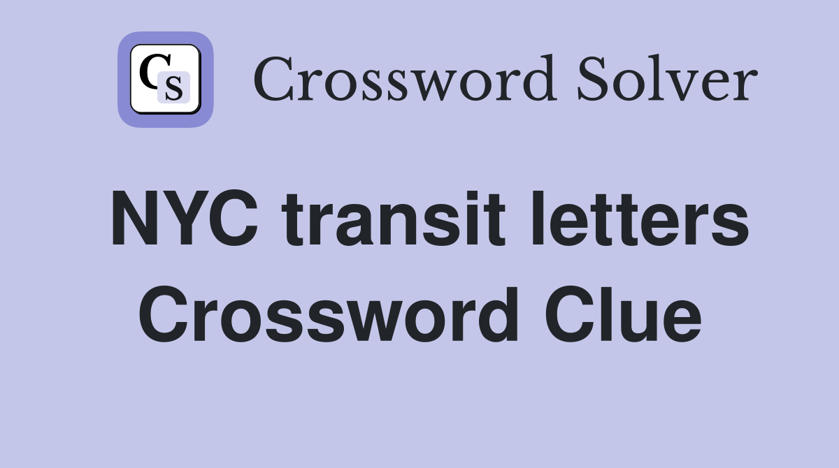 NYC transit letters Crossword Clue