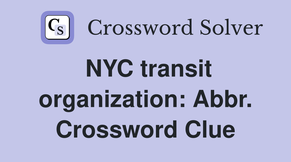 NYC transit organization: Abbr. Crossword Clue