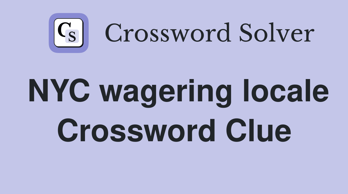 NYC wagering locale Crossword Clue