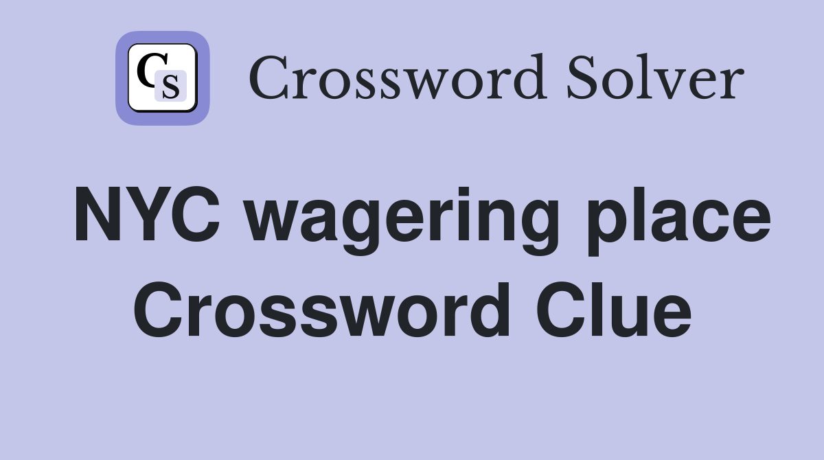 NYC wagering place Crossword Clue