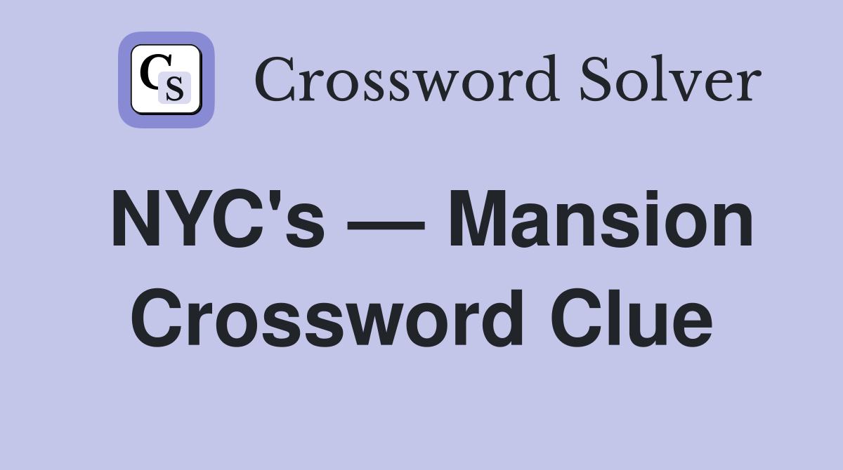 NYC's — Mansion Crossword Clue