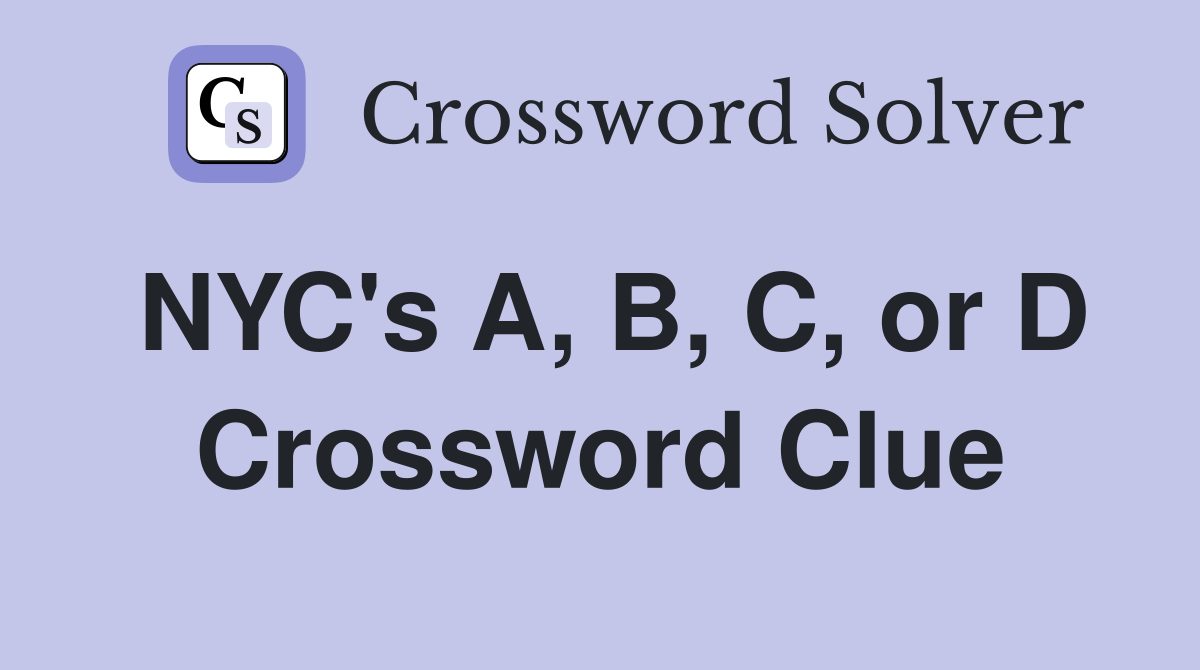 NYC's A, B, C, or D Crossword Clue