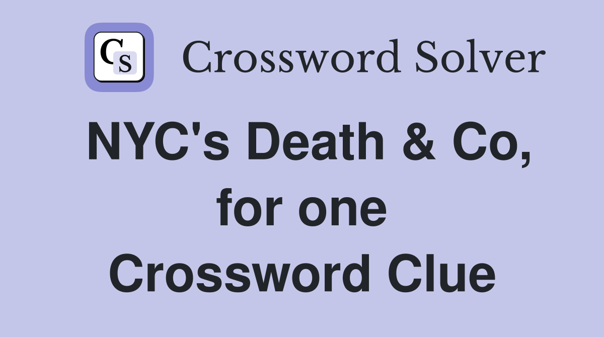 NYC's Death & Co, for one Crossword Clue
