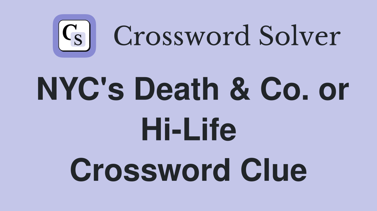NYC's Death & Co. or Hi-Life Crossword Clue