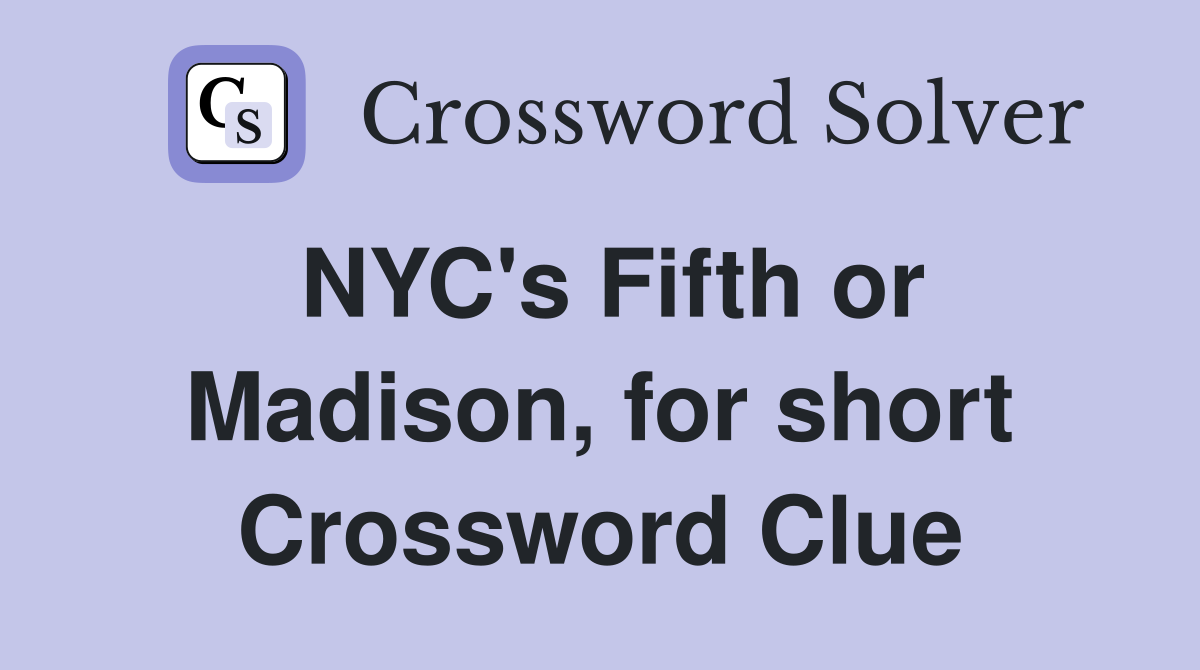 NYC's Fifth or Madison, for short Crossword Clue