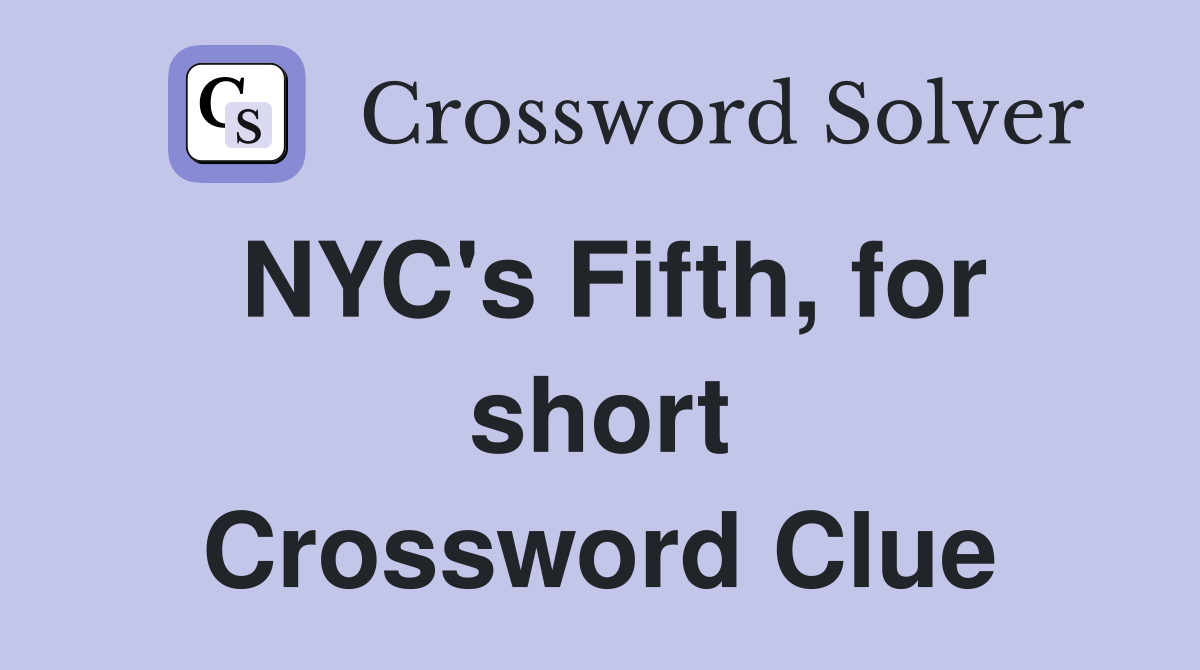 NYC's Fifth, for short Crossword Clue