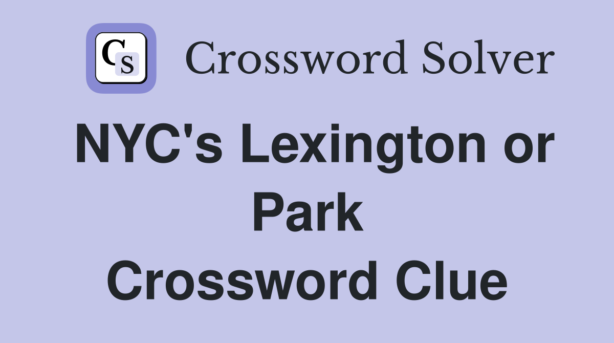NYC's Lexington or Park Crossword Clue