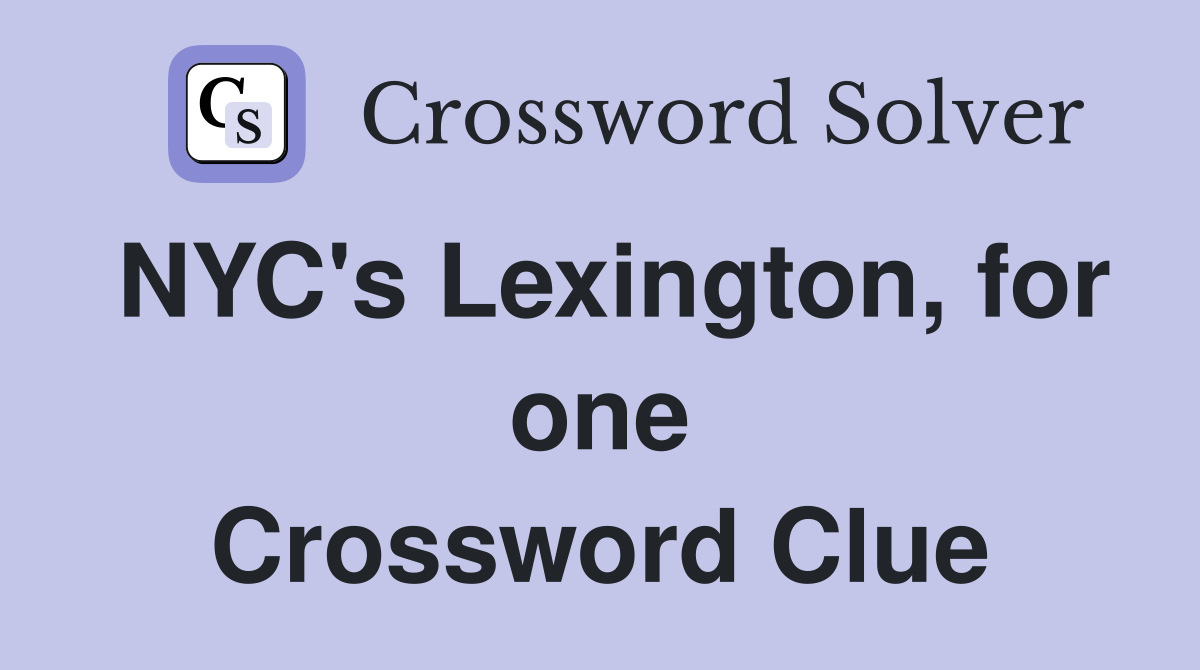 NYC's Lexington, for one Crossword Clue
