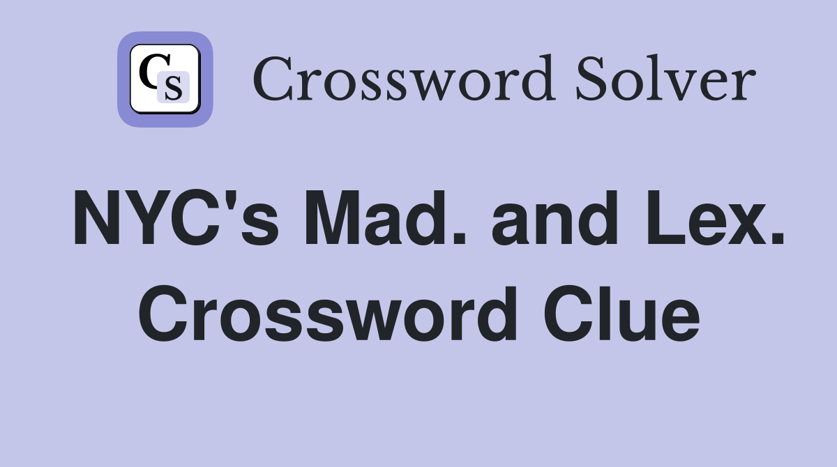 NYC's Mad. and Lex. Crossword Clue