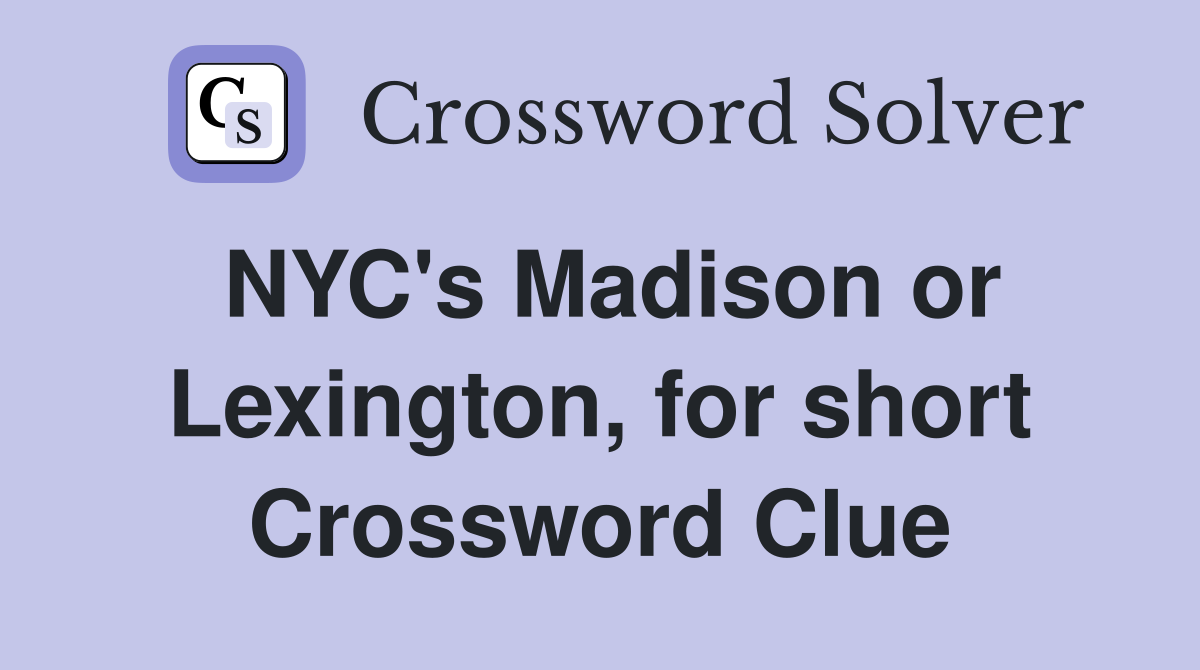 NYC's Madison or Lexington, for short Crossword Clue