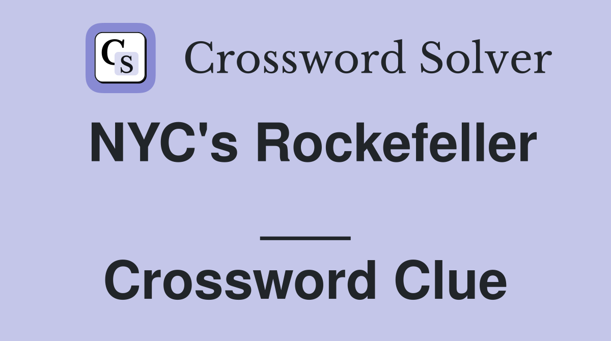 NYC's Rockefeller ___ Crossword Clue