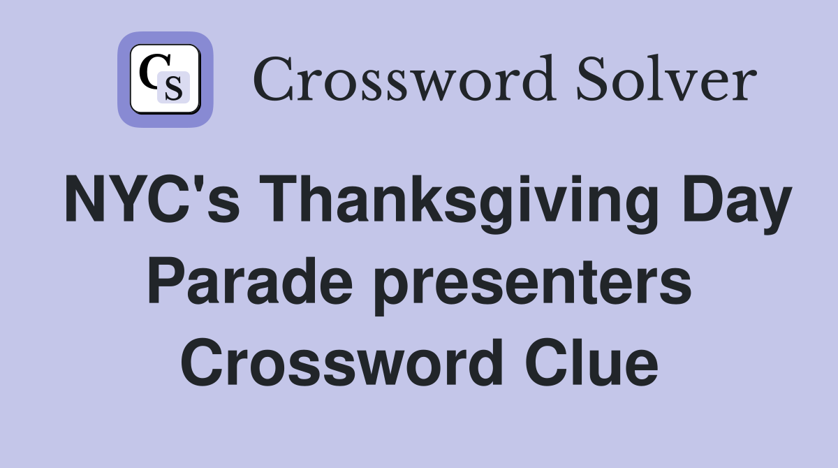 NYC's Thanksgiving Day Parade presenters Crossword Clue