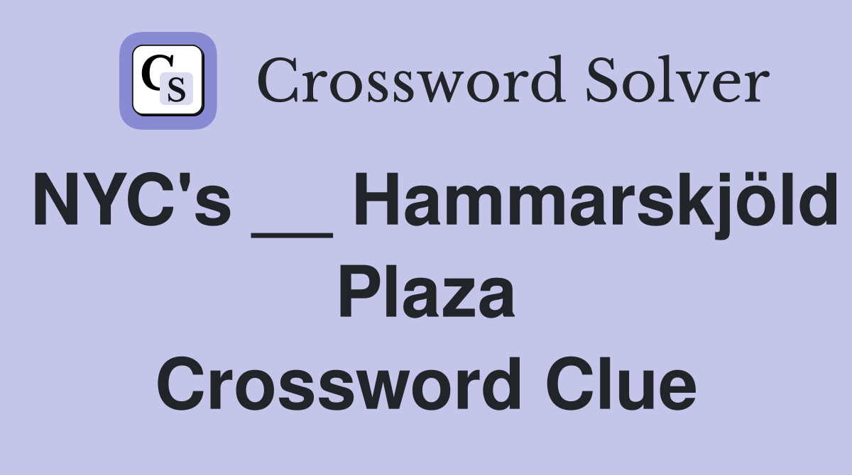 NYC's __ Hammarskjöld Plaza Crossword Clue