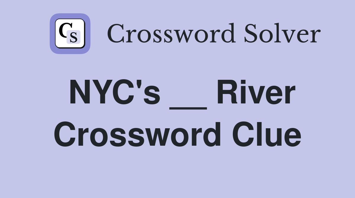 NYC's __ River Crossword Clue