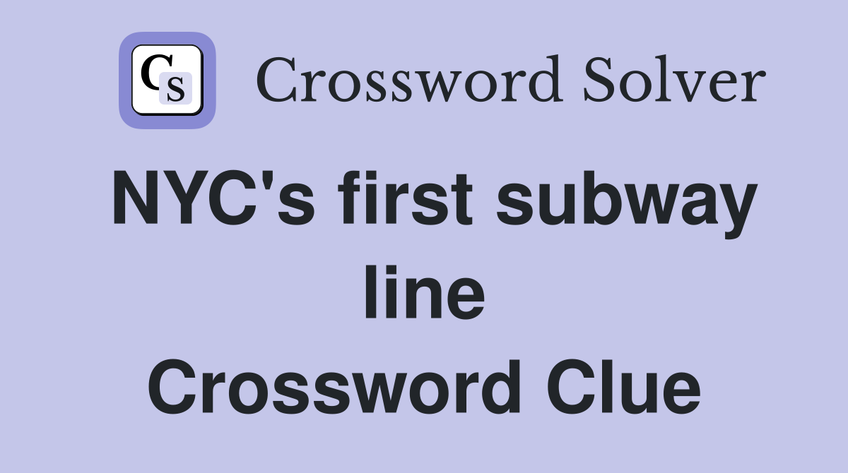 NYC's first subway line Crossword Clue